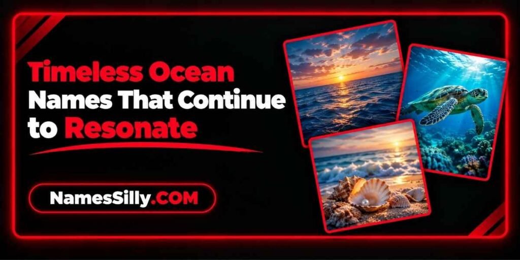 Timeless Ocean Names That Continue to Resonate